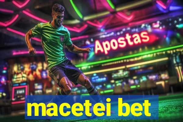 macetei bet